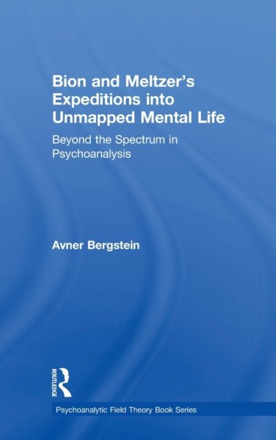 Bion and Meltzer's Expeditions into Unmapped Mental Life