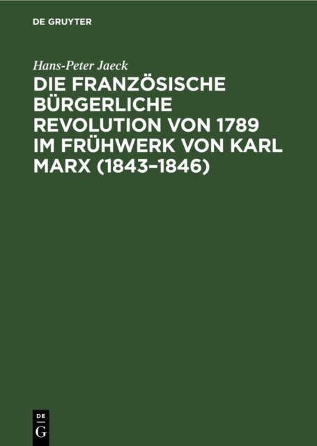 Die Franzosische Burgerliche Revolution Von 1789 Im Fruhwerk Von Karl Marx (1843-1846)