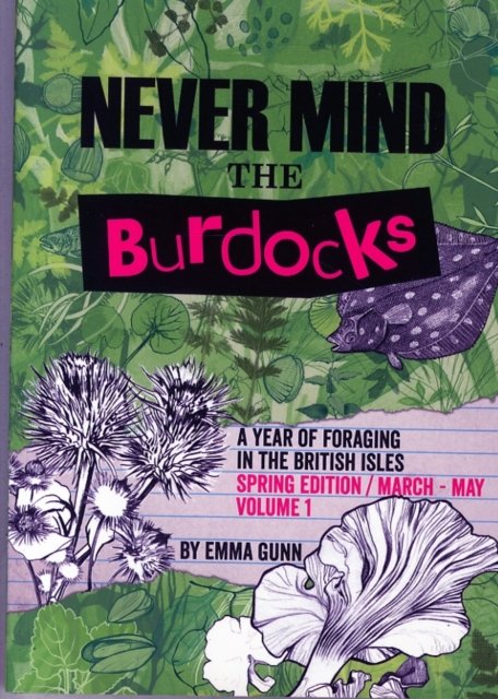 Never Mind the Burdocks, a Year of Foraging in the British Isles