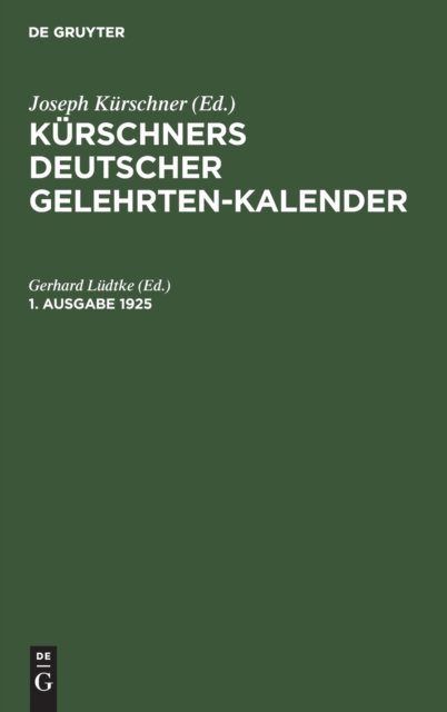 Kurschners Deutscher Gelehrten-Kalender. 1. Ausgabe 1925
