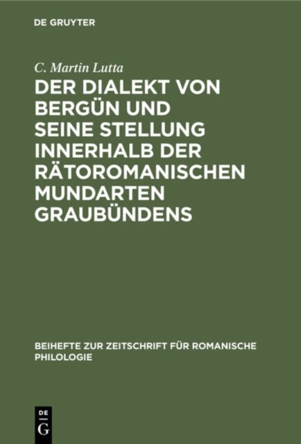 Dialekt von Bergün und seine Stellung innerhalb der rätoromanischen Mundarten Graubündens