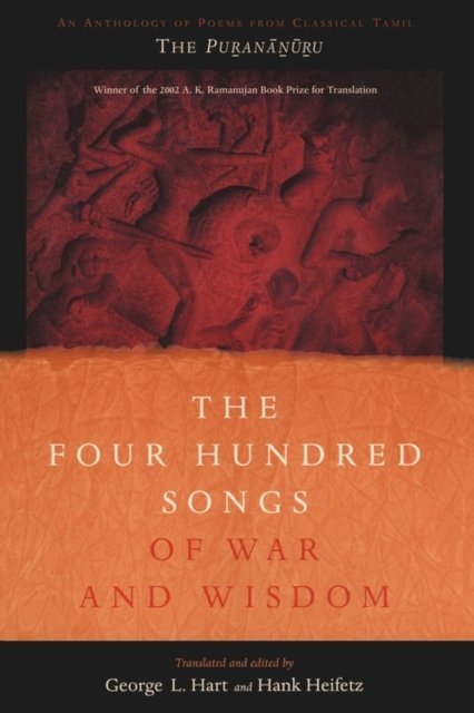 The Four Hundred Songs of War & Wisdom – An Anthology of Poems from Classical Tamil, the Purananuru