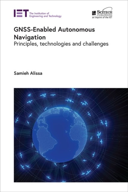 GNSS-Enabled Autonomous Navigation Principles, technologies and challenges