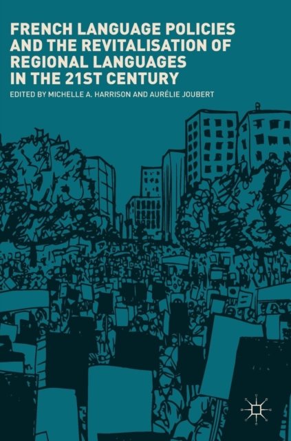 French Language Policies and the Revitalisation of Regional Languages in the 21st Century