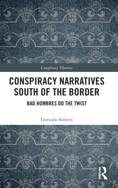 Conspiracy Narratives South of the Border