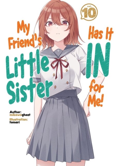 My Friend''s Little Sister Has It In For Me! Volume 10 (Light Novel)