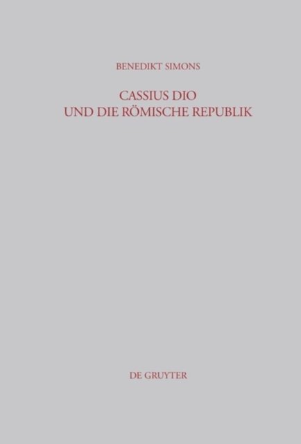 Cassius Dio und die Romische Republik
