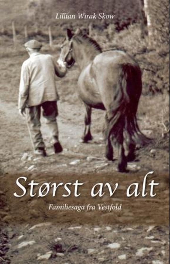 Størst av alt - familiesaga fra Vestfold : Børre Husmann, Lars Bonde, Anders Fabrikkeier