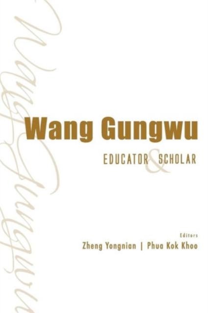 Wang Gungwu: Educator And Scholar