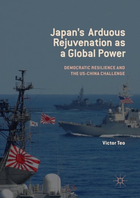 Japan''s Arduous Rejuvenation as a Global Power