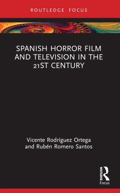 Spanish Horror Film and Television in the 21st Century