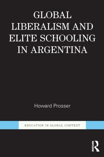 Global Liberalism and Elite Schooling in Argentina