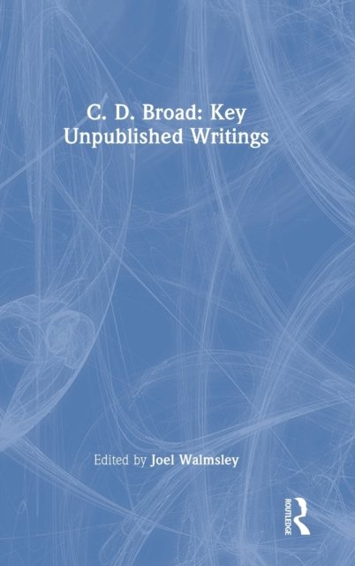 C. D. Broad: Key Unpublished Writings