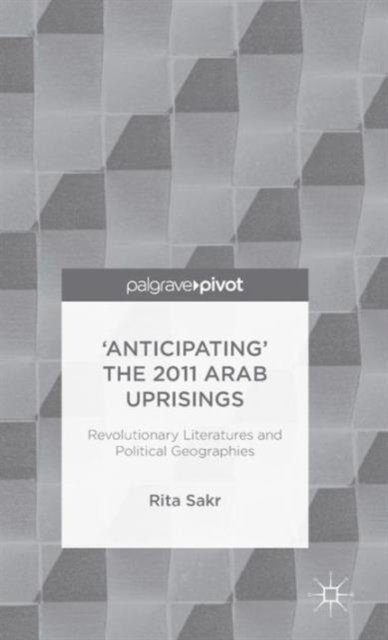 ''Anticipating'' the 2011 Arab Uprisings