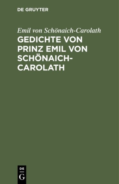 Gedichte Von Prinz Emil Von Schonaich-Carolath