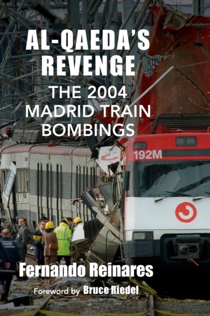 Al–Qaeda's Revenge – The 2004 Madrid Train Bombings