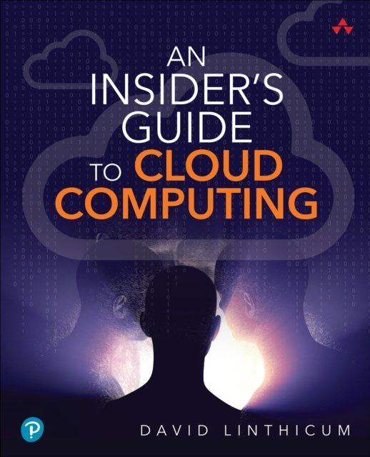 Insider''s Guide to Cloud Computing, An