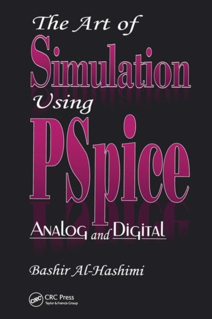 The Art of Simulation Using Pspice Analog and Digital
