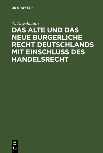 alte und das neue burgerliche Recht Deutschlands mit Einschluss des Handelsrecht