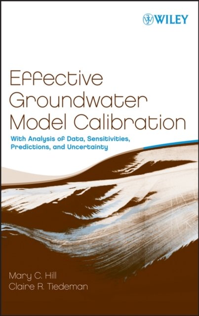 Effective Groundwater Model Calibration – With Analysis of Data, Sensitivities, Predictions and Uncertainty
