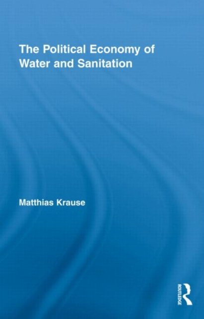The Political Economy of Water and Sanitation