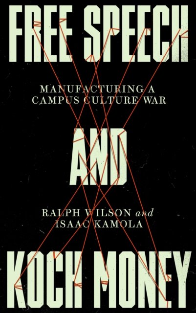 Free Speech and Koch Money – Manufacturing a Campus Culture War