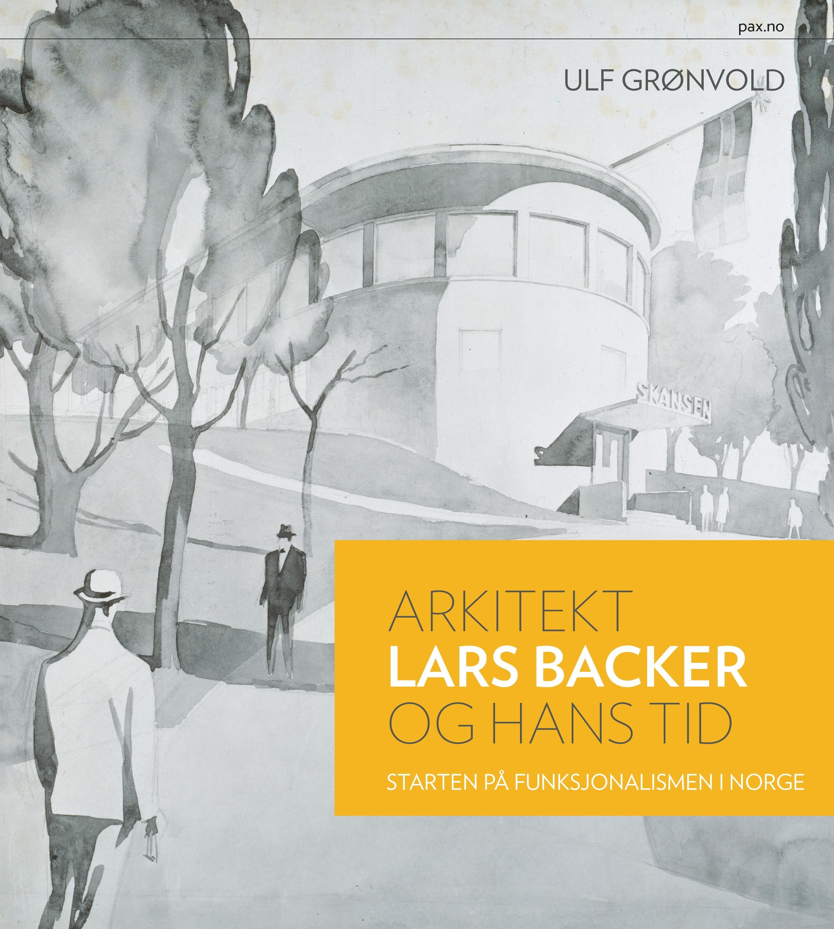 Arkitekt Lars Backer og hans tid - starten på funksjonalismen i Norge