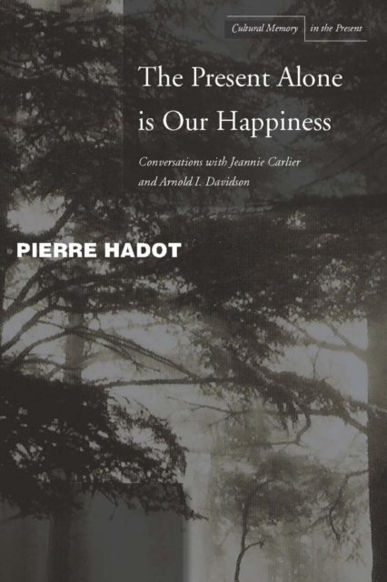 The Present Alone Is Our Happiness