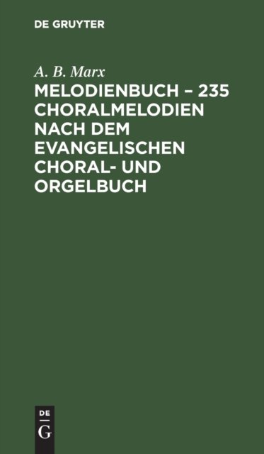 Melodienbuch - 235 Choralmelodien Nach Dem Evangelischen Choral- Und Orgelbuch