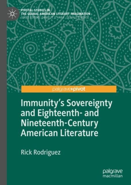 Immunity''s Sovereignty and Eighteenth- and Nineteenth-Century American Literature