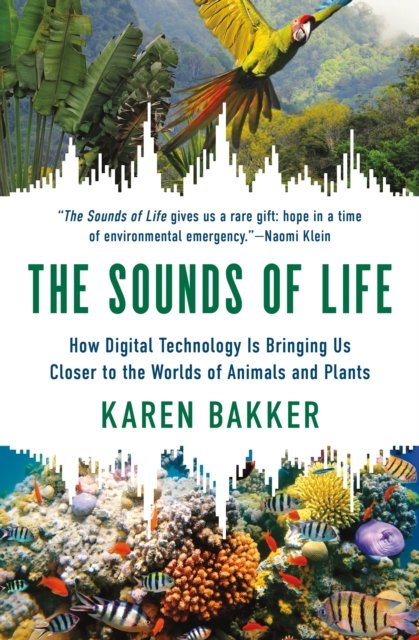 The Sounds of Life – How Digital Technology Is Bringing Us Closer to the Worlds of Animals and Plants