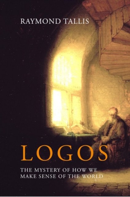 Logos – The Mystery of How We Make Sense of the World