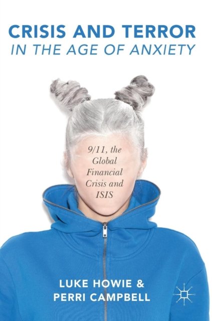 Crisis and Terror in the Age of Anxiety