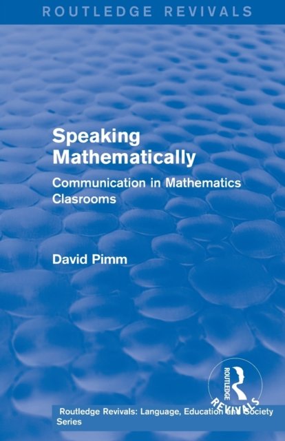 Routledge Revivals: Speaking Mathematically (1987)