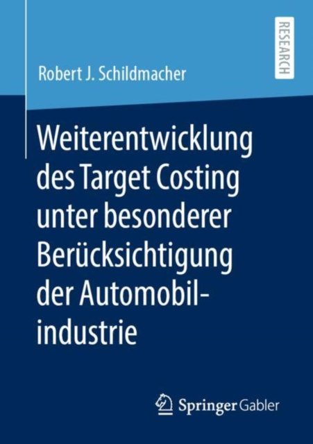 Weiterentwicklung des Target Costing unter besonderer Berucksichtigung der Automobilindustrie