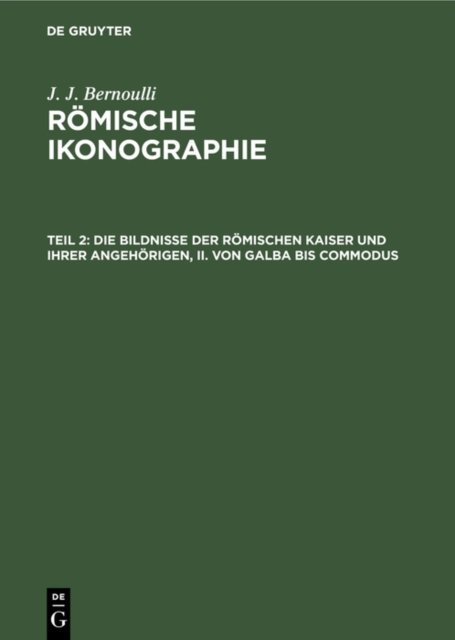 Die Bildnisse Der Romischen Kaiser Und Ihrer Angehorigen, II. Von Galba Bis Commodus