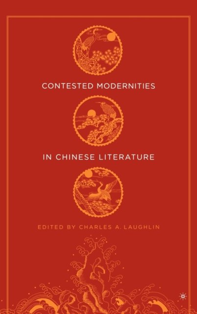 Contested Modernities in Chinese Literature