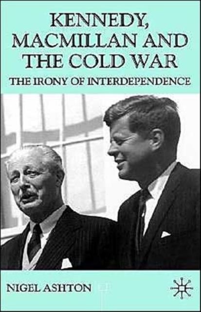 Kennedy, MacMillan and the Cold War