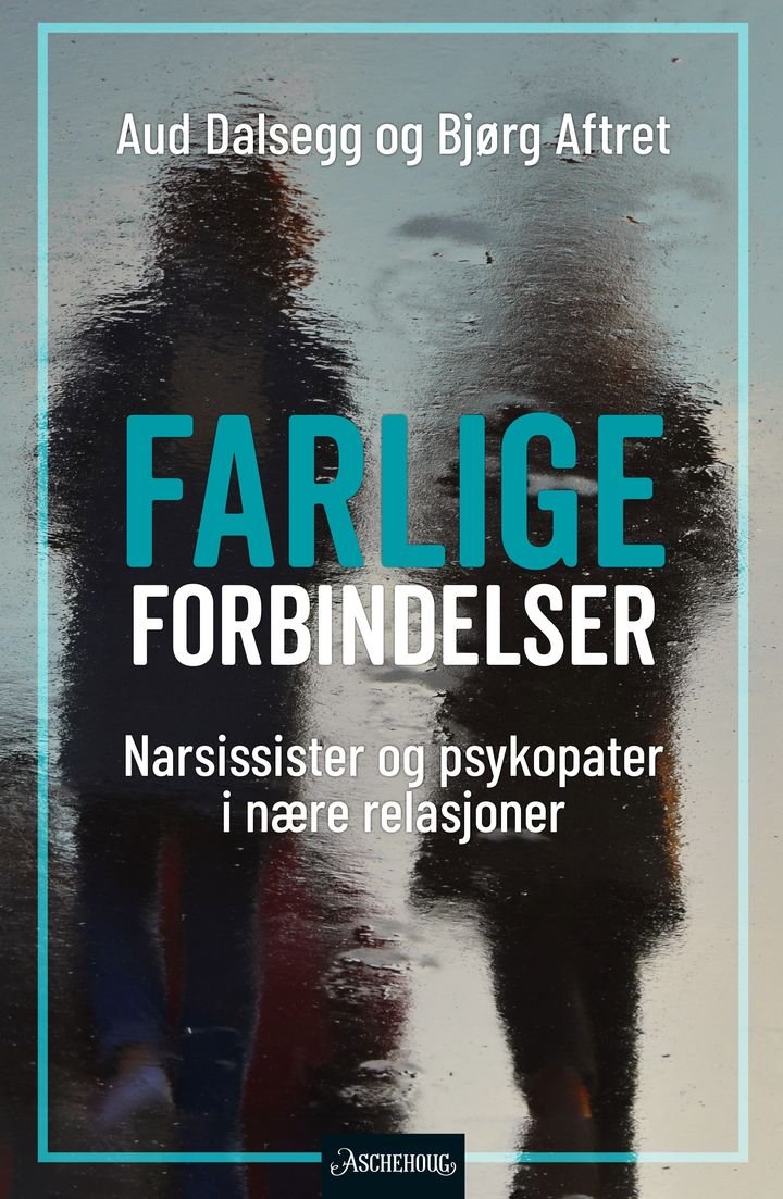 Farlige forbindelser - narsissister og psykopater i nære relasjoner