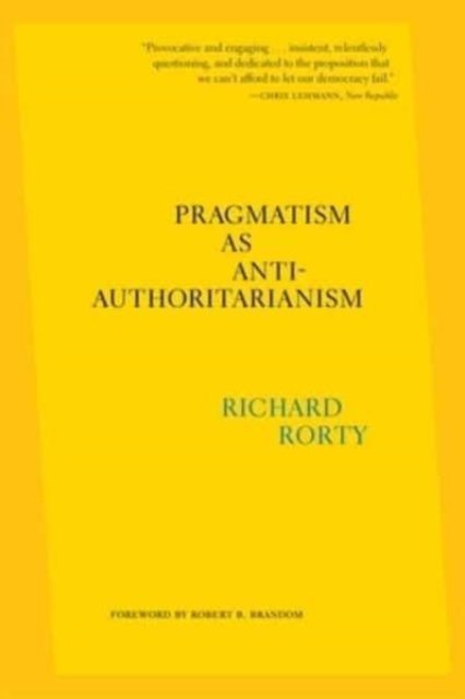 Pragmatism as Anti–Authoritarianism