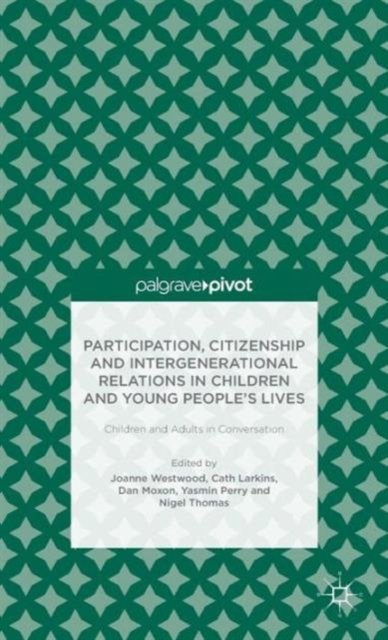 Participation, Citizenship and Intergenerational Relations in Children and Young People's Lives