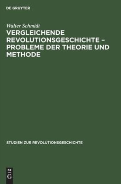 Vergleichende Revolutionsgeschichte - Probleme Der Theorie Und Methode