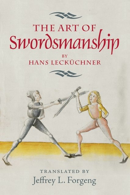 <I>The Art of Swordsmanship</I> by Hans Lecküchner