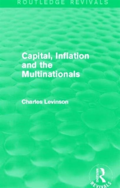 Capital, Inflation and the Multinationals (Routledge Revivals)