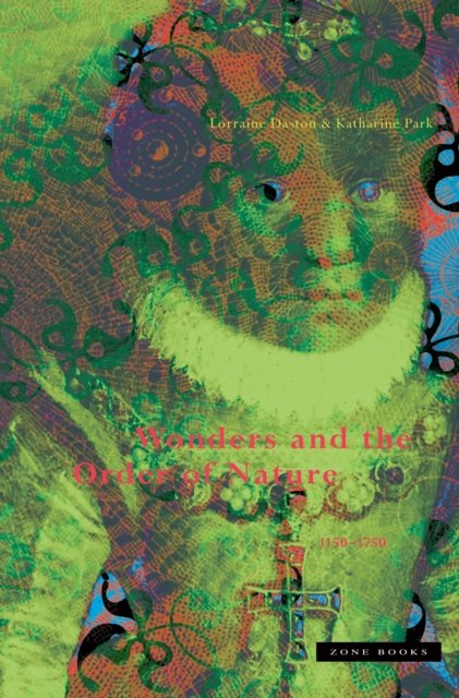 Wonders and the Order of Nature 1150–1750