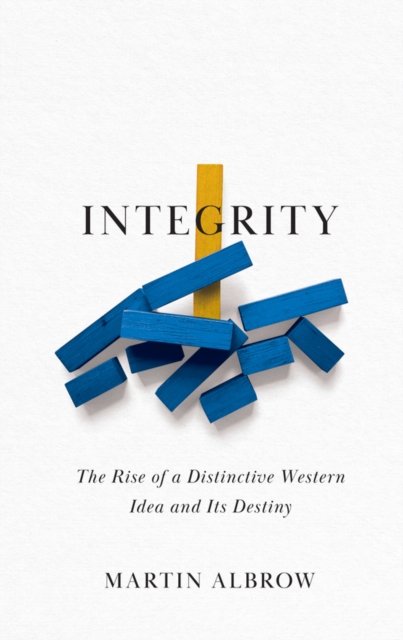 Integrity – The Rise of a Distinctive Western Idea  and Its Destiny