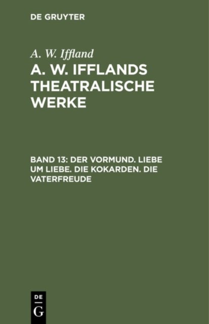 Der Vormund. Liebe Um Liebe. Die Kokarden. Die Vaterfreude