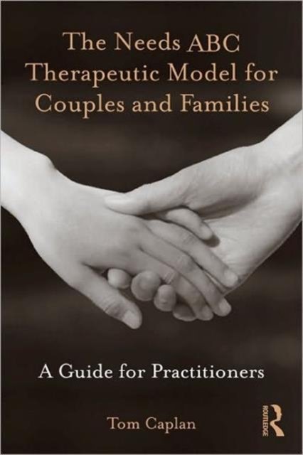 The Needs ABC Therapeutic Model for Couples and Families