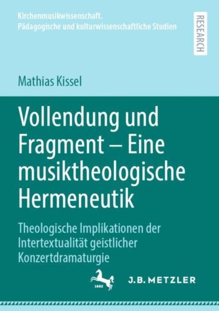 Vollendung und Fragment – Eine musiktheologische Hermeneutik