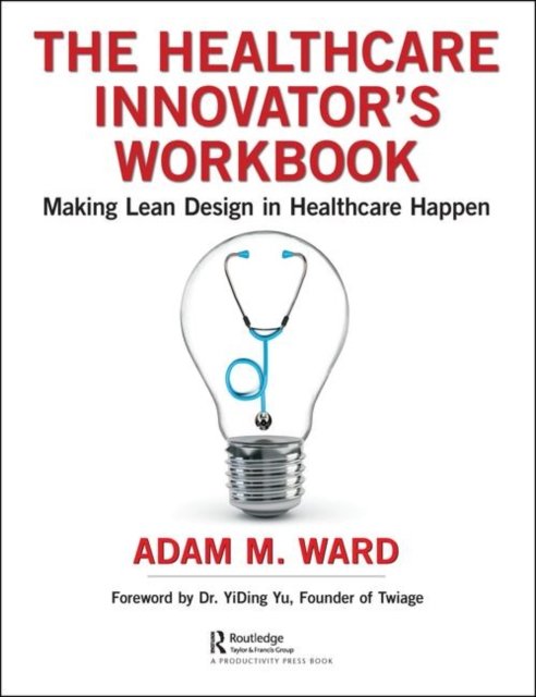 The Healthcare Innovator''s Workbook